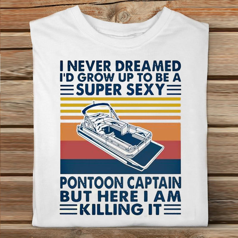 I Never Dreamed I'd Grow Up To Be Super Sexy T-Shirt